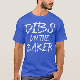 Hilarious Baking Dibs Humourous Baker Pastry Chef  T-Shirt