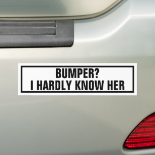 Hilarious Bumper I Hardly Know Her Pun Sticker