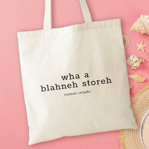 Hilarious Caymanian Dialect Wha a Blahneh Storeh Tote Bag