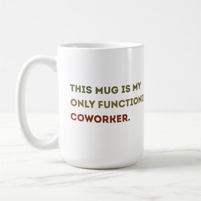 hilarious coffee cup for workplace-relatable quote (Left)