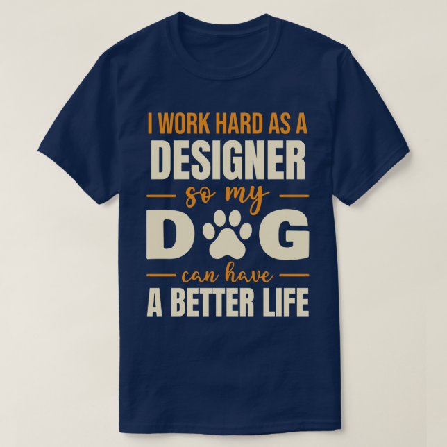 Hilarious Designer Dog Lover Quote T-Shirt (Design Front)