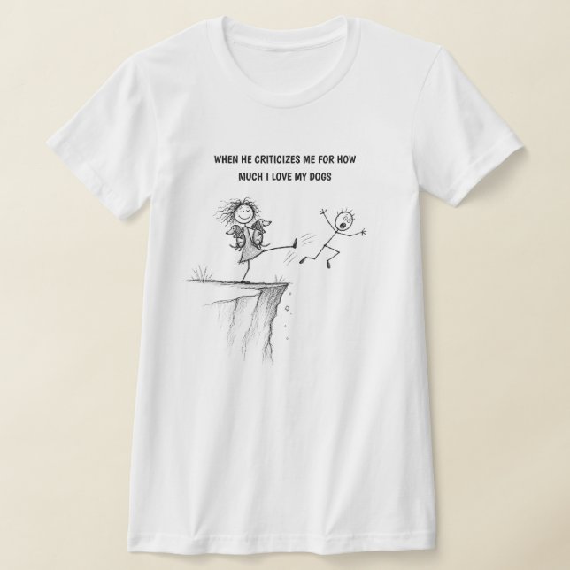 Hilarious Dog Lover Shirt (Laydown)