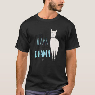 Hilarious Dramatic Llama Sarcastic Saying Drama T-Shirt