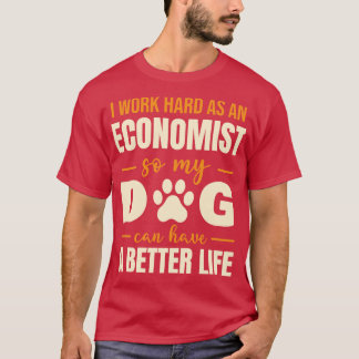 Hilarious Economist Dog Lover Quote T-Shirt