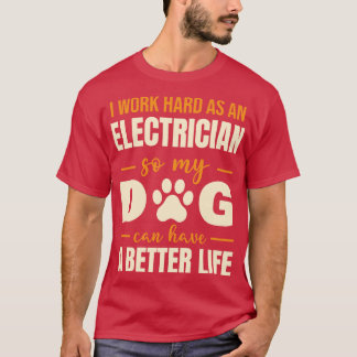 Hilarious Electrician Dog Lover Quote T-Shirt