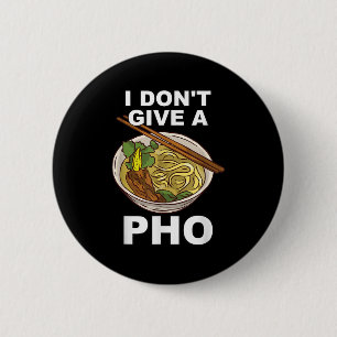 Hilarious Funny I Don't Give A Pho Bowl Noodles Re 6 Cm Round Badge