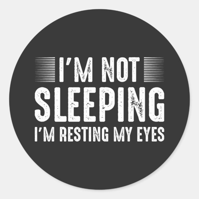 Hilarious Funny I'm Not Sleeping, Sarcastic Gift Classic Round Sticker (Front)