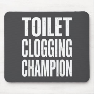 Hilarious Humor Clogging Bathroom Toilet Champion Mouse Pad