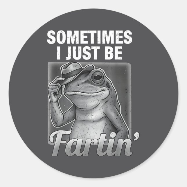 Hilarious I Farting Frog Sometimes Just Fartin Far Classic Round Sticker (Front)