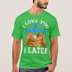 Hilarious I Love You A Latke Pun Hanukkah Jewish C T-Shirt