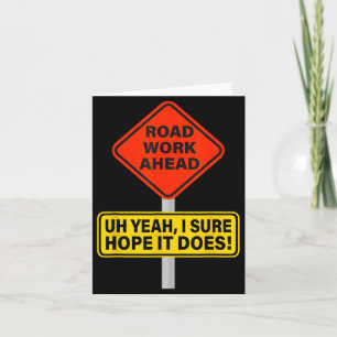 Hilarious It Vine Hope I Road Does Ahead Work Road Card