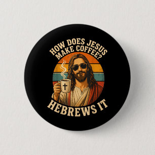 Hilarious Jesus Coffee Christian Pun Faith 6 Cm Round Badge