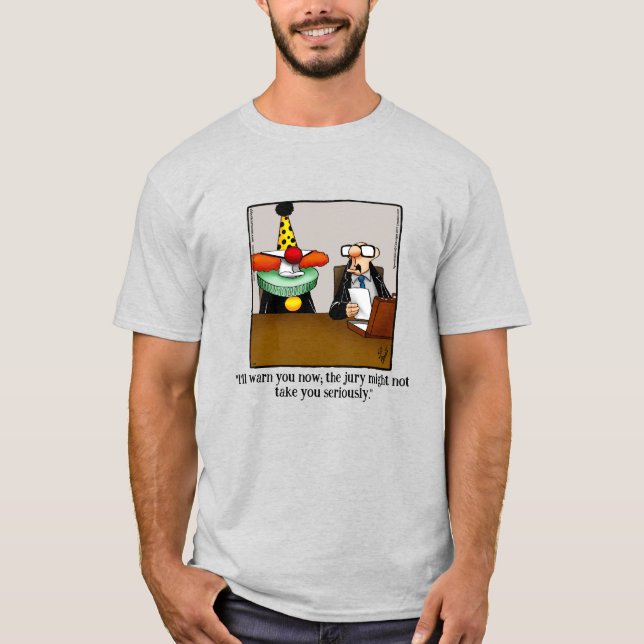 Hilarious Lawyer Humour Tee Shirt (Front)