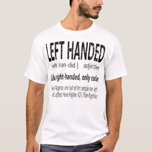 Hilarious Left Handed Definition Left Hand People T-Shirt