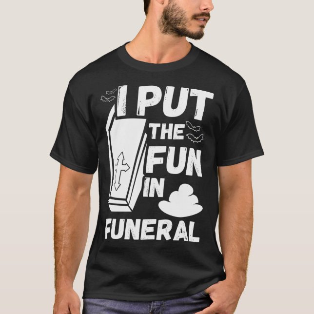 hilarious macabre joke dad joke funeral fun pun T-Shirt (Front)