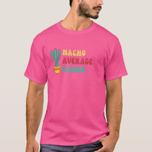 Hilarious Nacho Average Fiance Graphic T-Shirt