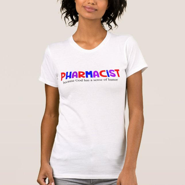 Hilarious Pharmacist God Has Sense of Humour T-Shirt (Front)