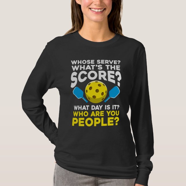 Hilarious Pickleball Quote Humorous Sport Athletes T-Shirt (Front)