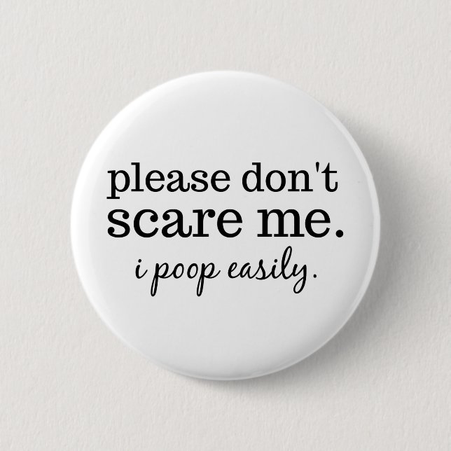 Hilarious Please Don't Scare Me Text 6 Cm Round Badge (Front)