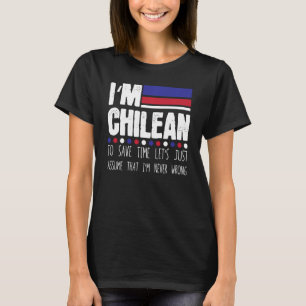 Hilarious Save Times Lets Assume Chilean Right Chi T-Shirt