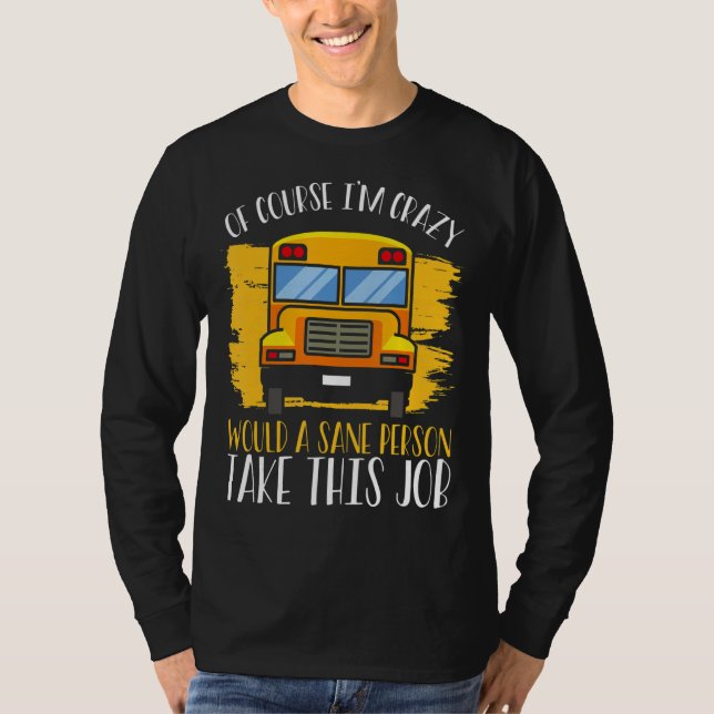 Hilarious Schoolbus Driver Saying   School Bus Dri T-Shirt (Front)