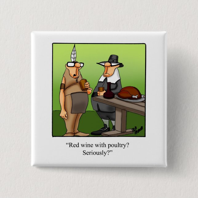 Hilarious Thanksgiving Humour Button Gift  (Front)