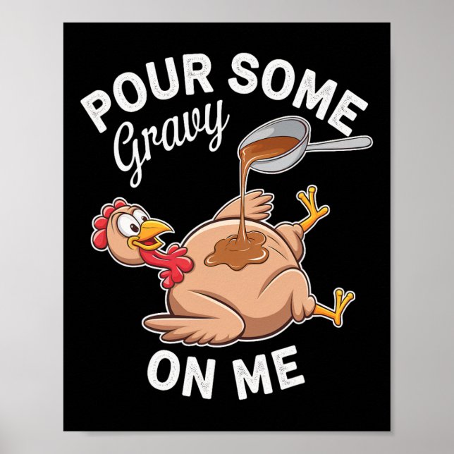Hilarious Turkey Day Feast Creations Pour Some Gra Poster (Front)