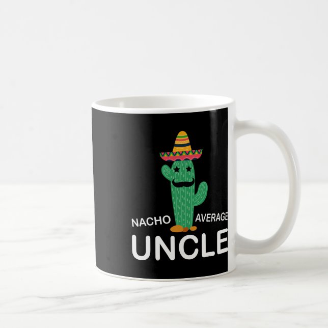 Hilarious Uncle Joke Humour Funny Nacho Average Un Coffee Mug (Right)