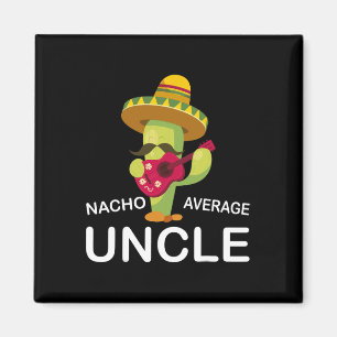 Hilarious Uncle Joke Humour Funny Nacho Average Un Magnet
