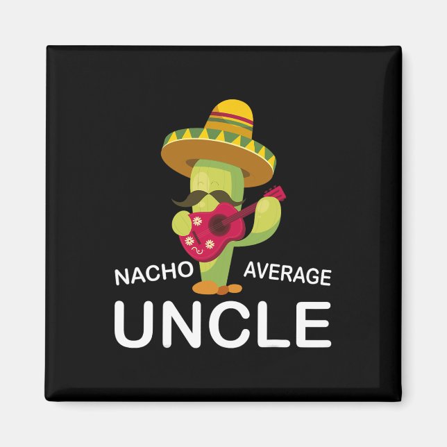 Hilarious Uncle Joke Humour Funny Nacho Average Un Magnet (Front)