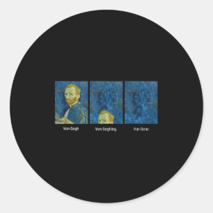 Hilarious Van Gogh Art Meme - Van Goghing Van Gone Classic Round Sticker