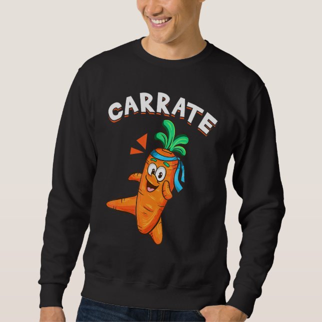 Hilarious Veggie Vegetable Pun Carrate Karate Carr Sweatshirt (Front)