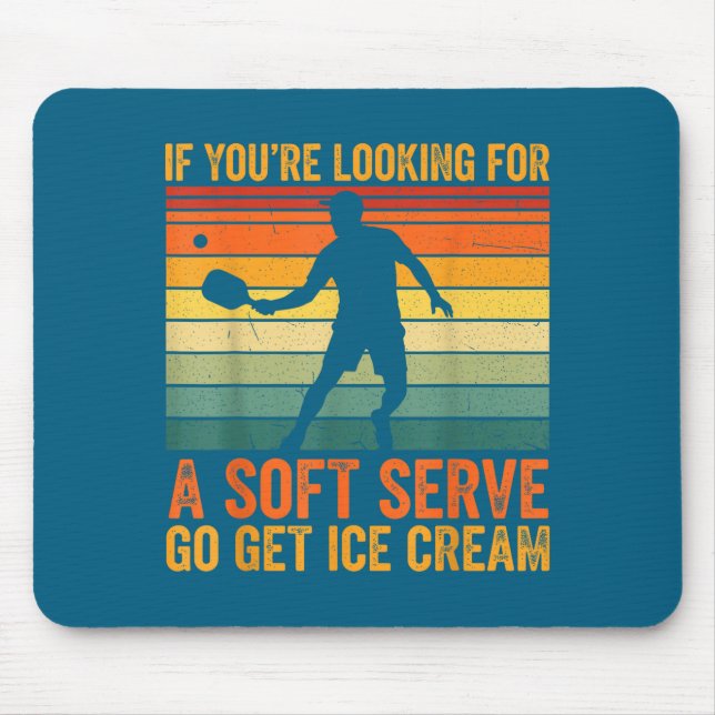 Hilarious You're Soft Pickleball Serve If Looking  Mouse Pad (Front)