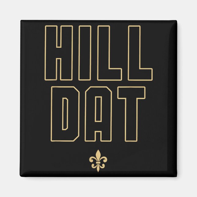 Hill Dat New Orleans Louisiana Everyone Loves New  Magnet (Front)