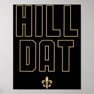 Hill Dat New Orleans Louisiana Everyone Loves New Poster