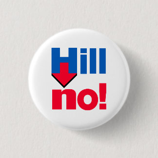 "HILL NO!" 1.25-inch 3 Cm Round Badge