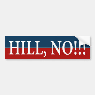 "HILL, NO!" BUMPER STICKER