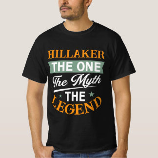 Hillaker The One The Myth The Legend T-Shirt