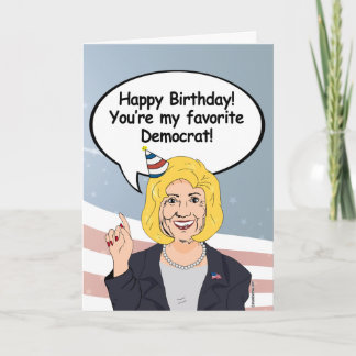 Hillary Birthday Card - You're my favourite Democr