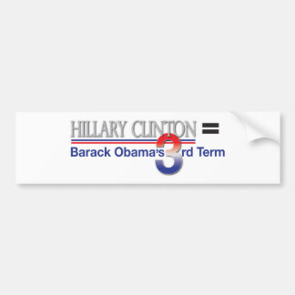 Hillary Clinton = Barack Obama's 3rd Term Bumper Sticker