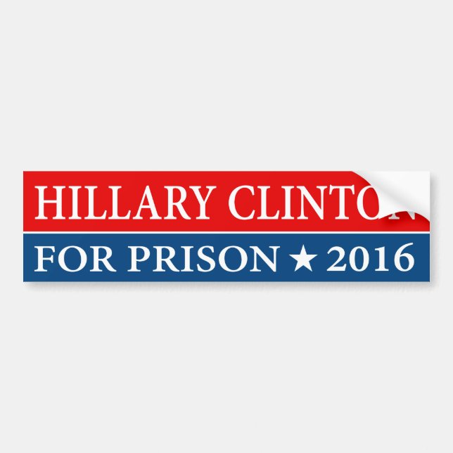 "HILLARY CLINTON FOR PRISON 2016" BUMPER STICKER (Front)