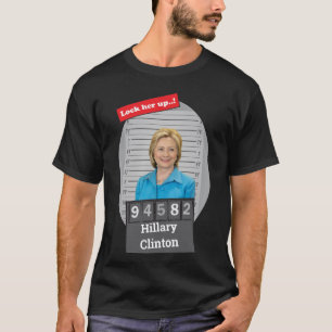 Hillary Clinton Funny Mugshot Lock Him Up  T-Shirt