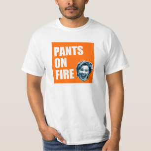 Hillary Clinton Pants On Fire T-Shirt