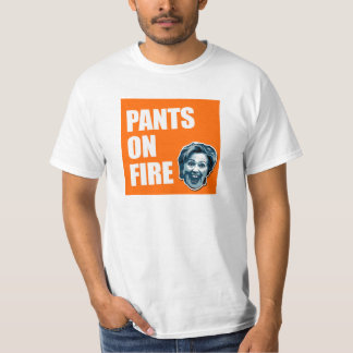 Hillary Clinton Pants On Fire T-Shirt