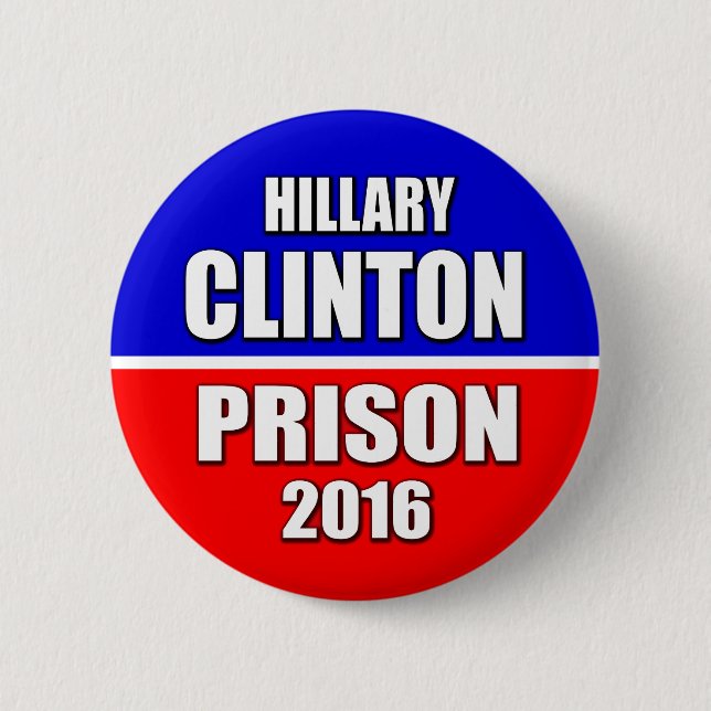 "HILLARY CLINTON PRISON 2016" 2.25-inch 6 Cm Round Badge (Front)