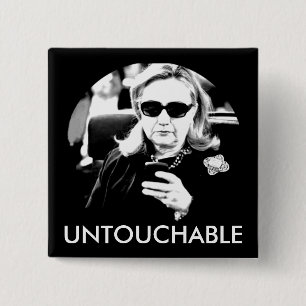 Hillary Clinton Untouchable 15 Cm Square Badge