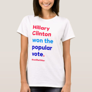 Hillary Clinton won the popular vote (fact) T-Shirt