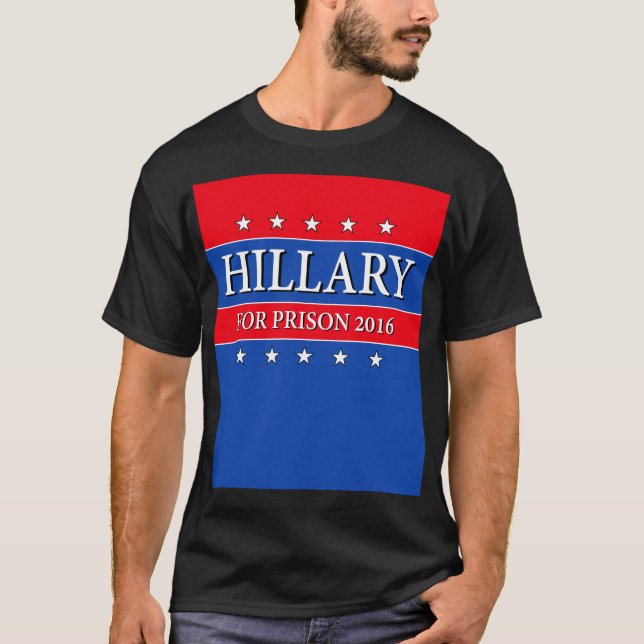 "HILLARY FOR PRISON 2016" T-Shirt (Front)