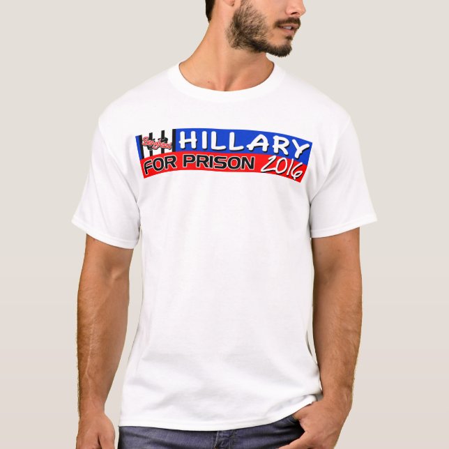 Hillary For Prison 2016! T-Shirt (Front)