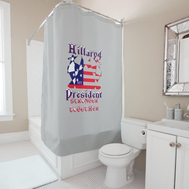 Hillary For USA President We are Stronger Together Shower Curtain (In Situ)